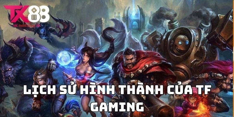 Lịch sử hình thành của TF Gaming