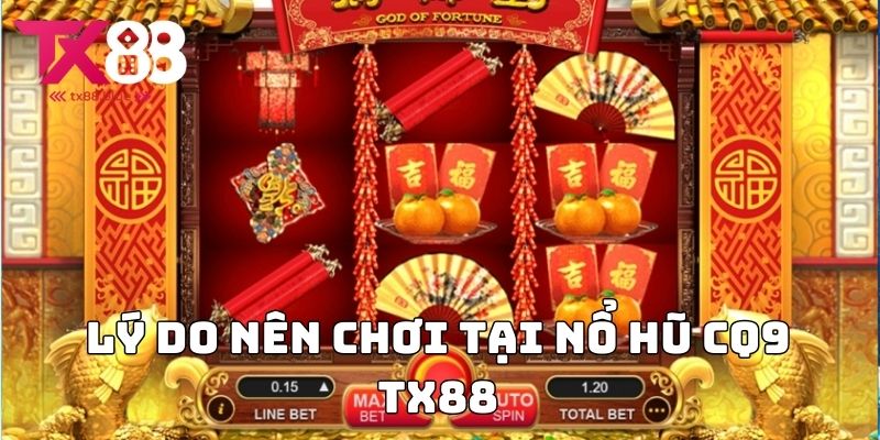 Lý do nên chơi tại Nổ hũ CQ9 TX88