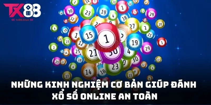 Những kinh nghiệm cơ bản giúp đánh xổ số TX88 online an toàn hơn